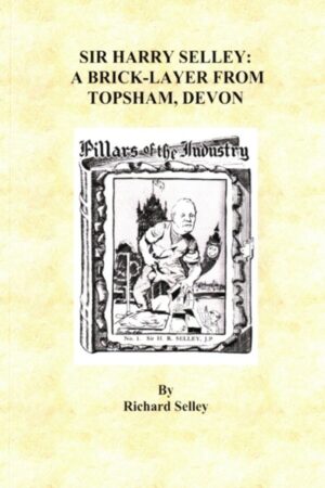 Sir Harry Selley: A Brick-Layer From Topsham, Devon